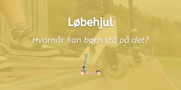 Løbehjul børn hvornår?